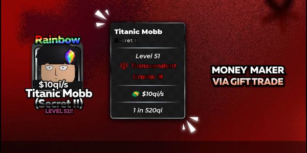 [INSTANT+BONUS] TITANIC MOBB (SECRET II) 10Qi/s | Grade : DIEU | 1 sur 520qi | Transcendant | ANIME DICE ROLL
