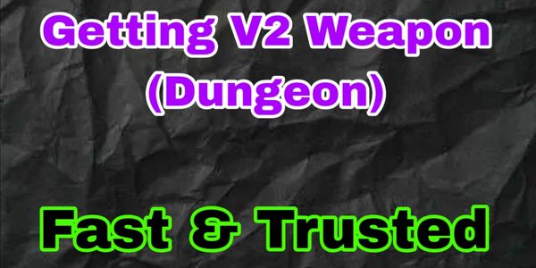 Boost Get V2 Weapon (Dungeon)
