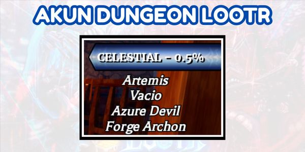 บัญชีเริ่มต้น Dungeon Lootr | สุ่ม Celestial