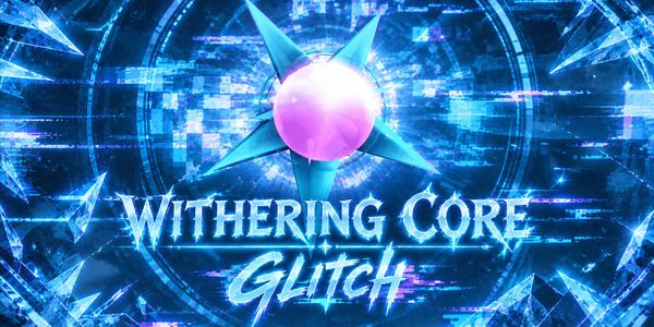 Glitch Withering Core